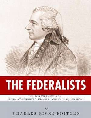 The Federalists de Charles River Editors