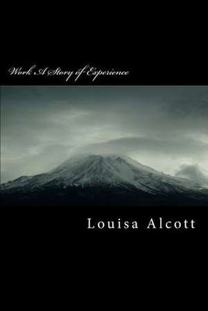 Work a Story of Experience de Louisa May Alcott