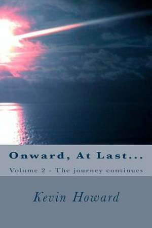 Onward, at Last... de Howard, Mr Kevin Victor