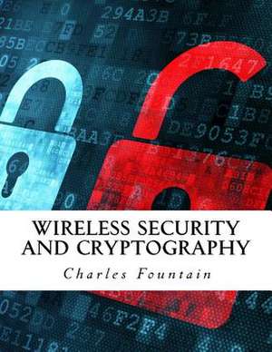 Wireless Security and Cryptography de Charles Fountain