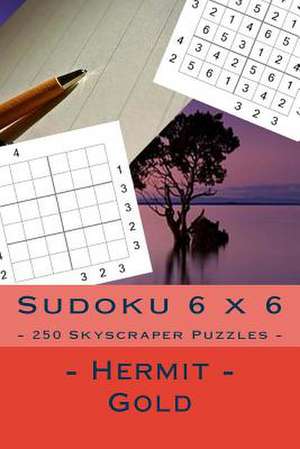 Sudoku 6 X 6 - 250 Skyscraper Puzzles - Hermit - Gold de Pitenko, Andrii