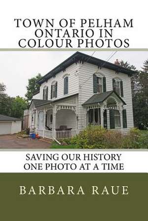 Town of Pelham Ontario in Colour Photos de Mrs Barbara Raue