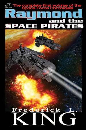 Raymond and the Space Pirates de King, Frederick L.