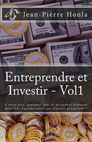 Entreprendre Et Investir - Vol1 de Jean-Pierre Honla