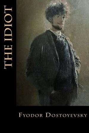 The Idiot de Fyodor Dostoyevsky