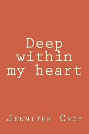 Deep Within My Heart de Croy, Jennifer M.