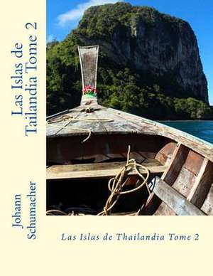 Las Islas de Tailandia Tome 2 de Schumacher, Johann