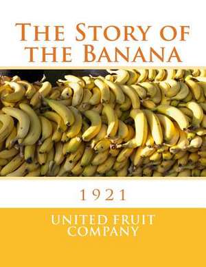 The Story of the Banana de United Fruit Company