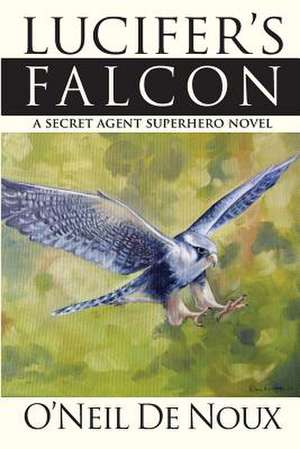 Lucifer's Falcon de O'Neil De Noux