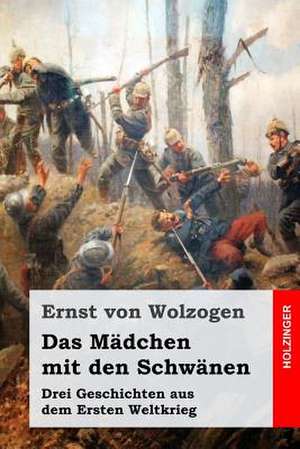 Das Madchen Mit Den Schwanen de Ernst Von Wolzogen