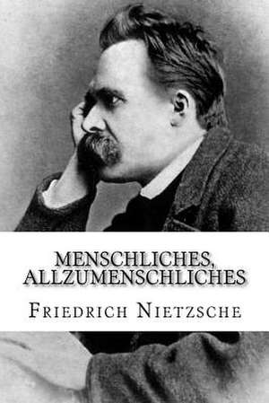 Menschliches, Allzumenschliches de Friedrich Wilhelm Nietzsche