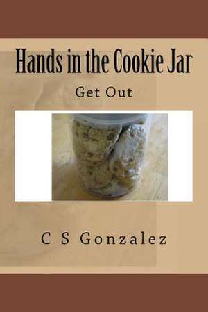 Hands in the Cookie Jar de Gonzalez, C. S.