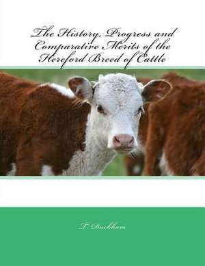 The History, Progress and Comparative Merits of the Hereford Breed of Cattle de T. Duckham