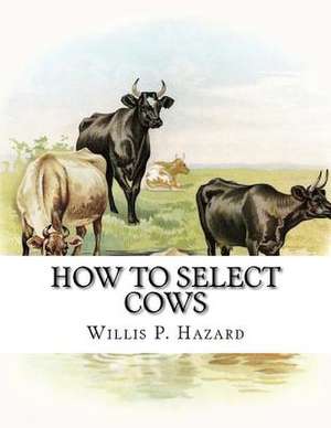 How to Select Cows de Hazard, Willis P.