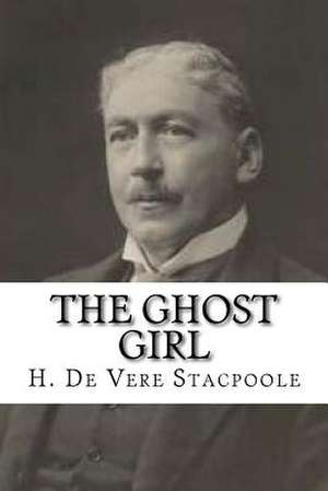 The Ghost Girl de H. De Vere Stacpoole