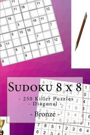 Sudoku 8 X 8 - 250 Killer Puzzles - Diagonal - Bronze de Pitenko, Andrii