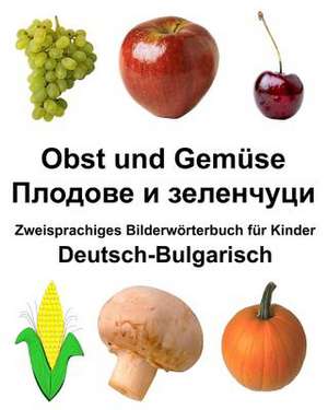 Deutsch-Bulgarisch Obst Und Gemuse Zweisprachiges Bilderworterbuch Fur Kinder de Richard Carlson Jr