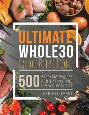 Ultimate Whole30 Cookbook de Jennifer Evans