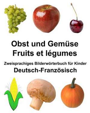 Deutsch-Franzosisch Obst Und Gemuse/Fruits Et Legumes Zweisprachiges Bilderworterbuch Fur Kinder de Richard Carlson Jr