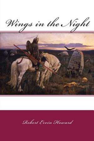 Wings in the Night de Robert Ervin Howard