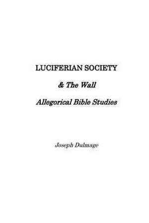 Luciferian Society de Joseph Dulmage