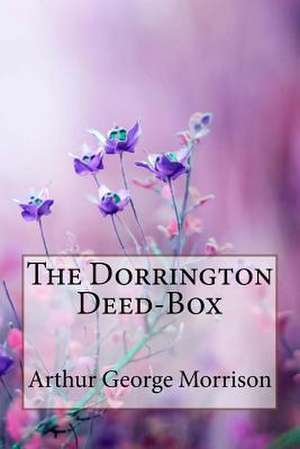 The Dorrington Deed-Box Arthur George Morrison de Morrison, Arthur George