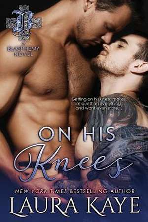 On His Knees de Laura Kaye