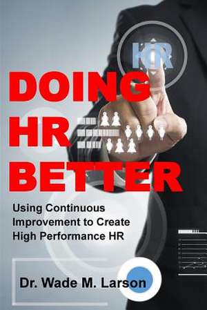 Doing HR Better de Dr Wade M. Larson