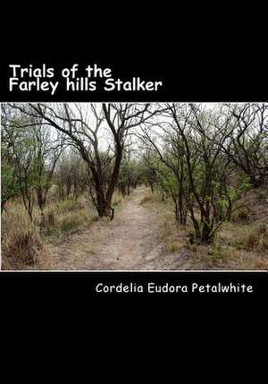 Trials of the Farley Hills Stalker de Petalwhite, Cordelia Eudora