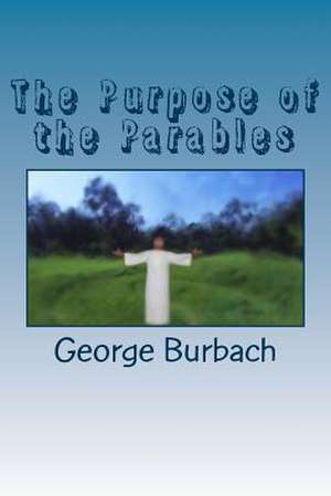 The Purpose of the Parables de George Burbach