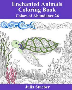 Enchanted Animals Coloring Book de Julia Stueber