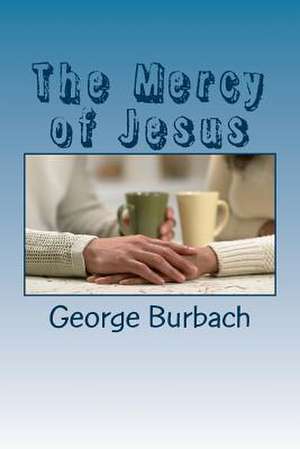 The Mercy of Jesus de George Burbach