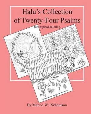 Halu's Collection of Twenty-Four Psalms de Marion W. Richardson