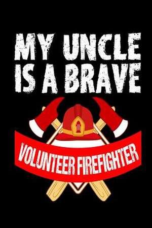 My Uncle Is a Brave Volunteer Firefighter de Publishing, Creative Juices