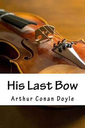His Last Bow de Arthur Conan Doyle