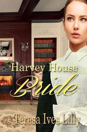 Harvey House Bride de Teresa Ives Lilly