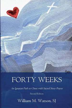 Forty Weeks de Rev William M. Watson Sj