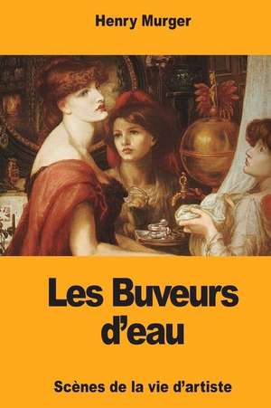 Les Buveurs D'Eau de Henry Murger