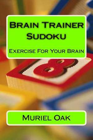 Brain Trainer Sudoku de Oak, Muriel