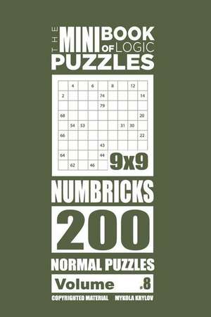 The Mini Book of Logic Puzzles - Numbricks 200 Normal (Volume 8) de Krylov, Mykola