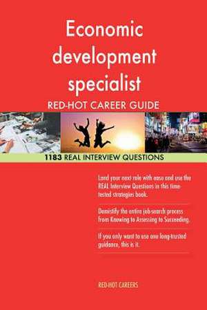 Economic Development Specialist Red-Hot Career; 1183 Real Interview Questions de Careers, Red-Hot