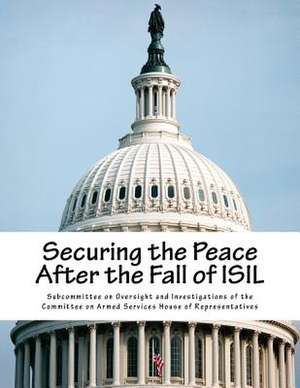 Securing the Peace After the Fall of Isil de Subcommittee on Oversight and Investigat