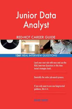 Junior Data Analyst Red-Hot Career Guide; 1261 Real Interview Questions de Careers, Red-Hot