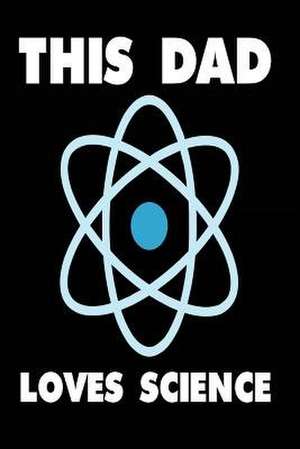 This Dad Loves Science de Publishing, Creative Juices