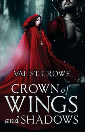 Crown of Wings and Shadows de Val St Crowe