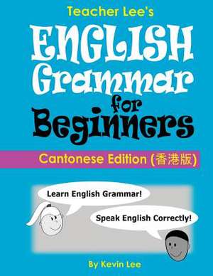 Teacher Lee's English Grammar for Beginners (Cantonese Edition) de Kevin Lee