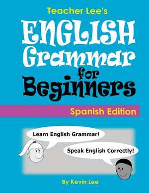 Teacher Lee's English Grammar for Beginners (Spanish Edition) de Kevin Lee