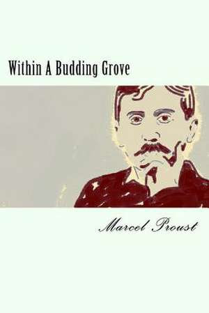 Within a Budding Grove de Marcel Proust