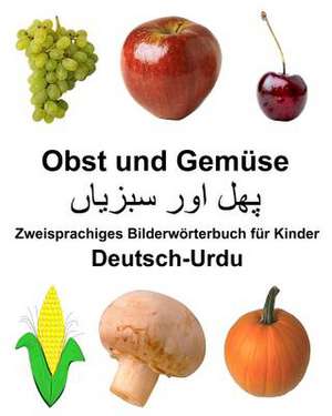 Deutsch-Urdu Obst Und Gemuse Zweisprachiges Bilderworterbuch Fur Kinder de Richard Carlson Jr