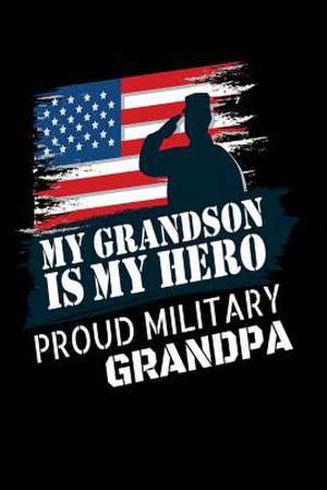 My Grandson Is My Hero Proud Military Grandpa de Publishing, Creative Juices